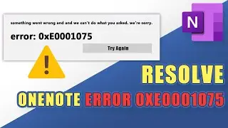 FIX:  Error Code 0xE0001075 (When Trying to Open OneNote)