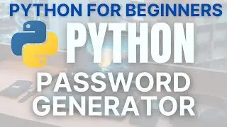 Random Password Generator in Python  | Python for Beginners 