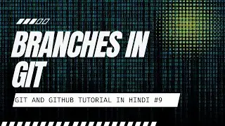 Git Branching Made Easy - #9 GitHub & Git Tutorial in Hindi