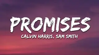 Calvin Harris, Sam Smith - Promises (Lyrics)