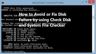 How to Avoid or Fix Disk Failure by using Check Disk and System File Checker