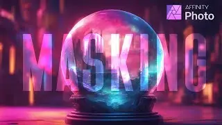 Everything you need to know about Masking in Affinity Photo