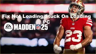 Fix Madden NFL 25 Not Loading/Stuck On Loading Screen On PC