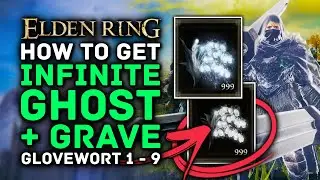 Elden Ring - How to Get INFINITE Ghost & Grave Glovewort 1 2 3 4 5 6 7 8 9 Location Guide