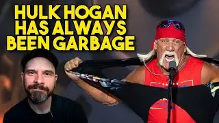 Hulk Hogan Has Always Been Garbage