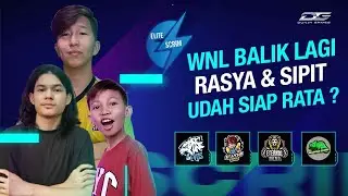 ELITE SCRIM : BESOK WNL BALIK LAGI. RASYA & SIPIT SIAP RATA ?