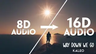 Kaleo - Way Down We Go [16D AUDIO | NOT 8D]🎧