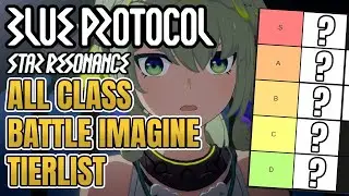 [Blue Protocol Star Resonance] All Classes Battle Imagines Tierlist