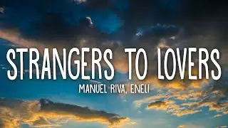 Manuel Riva X Eneli - Strangers To Lovers (Lyrics)