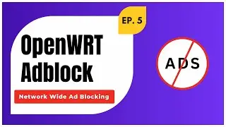 OpenWRT Tutorial: Block Ads Across Your Entire Network!