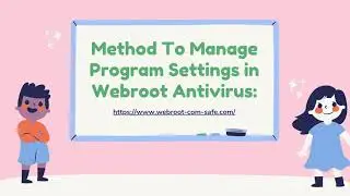 How You Can Manage Program Settings in Webroot Antivirus?