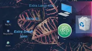Windows 10 | 7  how to extra small and large icon