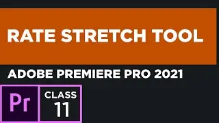 Rate Stretch Tool in Adobe premiere pro 2021 | Lecture 11 | How to do this