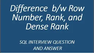 Difference between ROW Number, RANK, and DENSE RANK