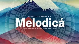MELODICA 2023 |  Melodic, Progressive, Organic Deep House Music | Dj Mix by Marga Sol