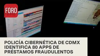 Policía Cibernética investiga apps fraudulentas de préstamos en CDMX - Noticias Mx