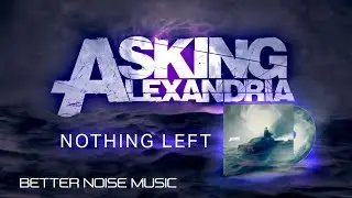 Asking Alexandria - Nothing Left (OFFICIAL VISUALIZER)