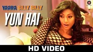 Yun Hai - Yaara Silly Silly | Ankit Tiwari | Paoli Dam & Parambrata Chatterjee