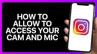 How To Allow Instagram To Access Your Camera And Microphone Tutorial