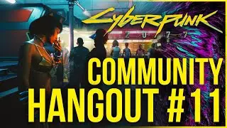 Lets Talk about Cyberpunk 2077 and Hangout - Community Hangout #11