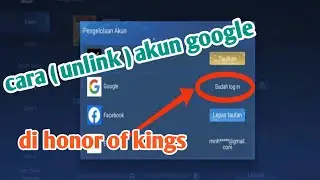 cara unlink akun google di honor of kings