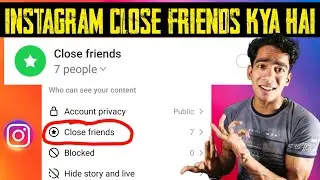 Instagram Close Freinds Kya Hai | Instagram Close Friends Story, Reels, Post, Live, Notes Kaise Kare