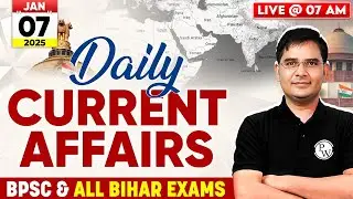 7 January 2025: Current Affairs Today | Daily Current Affairs 2025 for BPSC & Bihar Exams