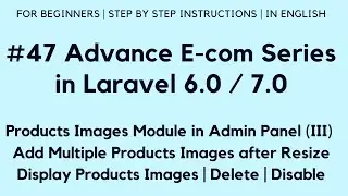 #47 Make E-com in Laravel 7 | Product Images in Admin (III) | Add Multiple Images | Delete | Disable