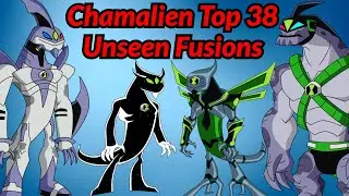Ben 10: Chamalien Top 38 Unseen Fusions || Chamalien Top Unseen Fusions ||