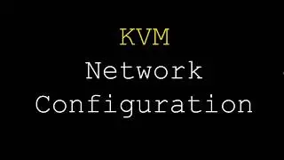 KVM | Configuring Custom Network for KVM