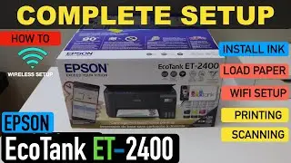 Epson EcoTank ET-2400 Setup, Unboxing, Fill Ink Tank, Load Paper, Wireless WiFi Setup, Print & Scan.