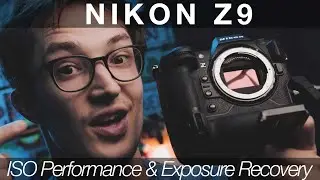 Nikon Z9: ISO Performance & Exposure Recovery Test