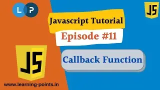 Callback Function - 11 - JavaScript Tutorial for Beginners | JavaScript Tutorial | Learning Points