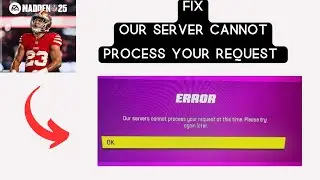 How to Fix "Our Server cannot  process your request at this time" in EA SPORTS Madden NFL 25