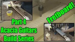 Acacia Guitars - FRETBOARD - Build Series - Video 4 of 9