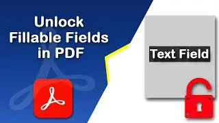 How to unlock fillable fields in pdf using Adobe Acrobat Pro DC