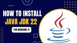 How to Install Java JDK 22 on Windows 11 | Complete Guide 2024