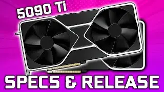 RTX 5090 Ti, 5090, 5080 Ti, & 5080 Specs & Release Dates