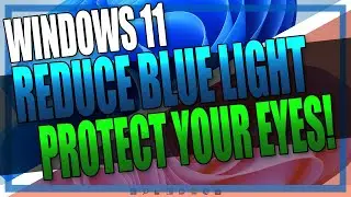 Windows 11 Turn On Blue Light Filter & Reduce Eye Strain