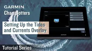 Tutorial - Garmin Chartplotters: Setting Up the Tides and Currents Overlay