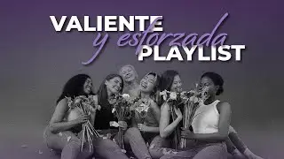 Playlist Valiente y Esforzada 2024