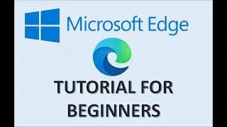 Microsoft Edge - Tutorial for Beginners - How to Use Windows 10 Browser Settings & New Features App