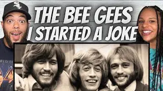 WE KNOW NOW!| FIRST TIME HEARING THE BEE GEES -  I Started A Joke REACTION