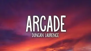 Duncan Laurence - Arcade (Lyrics)