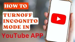 How to Turnoff Incognito Mode in YouTube App