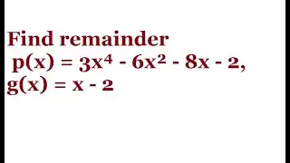 Find remainder p(x) = 3x⁴ - 6x² - 8x - 2, g(x) = x - 2