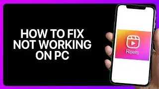 How To Fix Instagram Reels Not Working On Pc Tutorial