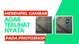 CARA MENEMPEL GAMBAR PADA SEBUAH OBJEK PADA PHOTOSHOP AGAR TERLIHAT NYATA