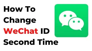 How To Change WeChat ID Second Time