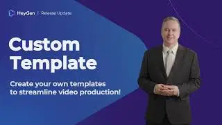 Custom Template! Create your own templates to streamline production with HeyGen.